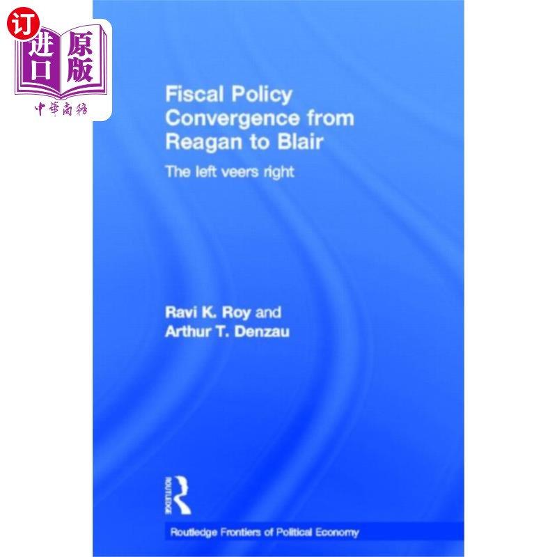 海外直订Fiscal Policy Convergence from Reagan to Blair 从里根到布莱尔的财政政策趋同
