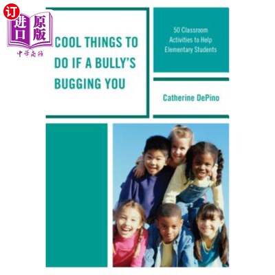 海外直订Cool Things to Do If a Bully's Bugging You: 50 Classroom Activities to Help Elem 如果一个恶霸在骚扰你，你可