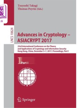 海外直订Advances in Cryptology - Asiacrypt 2017: 23rd International Conference on the Th 密码学进展- Asiacryp