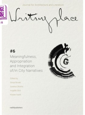 海外直订Writingplace Journal for Architecture and Literature 6: Meaningfulness, Appropri 建筑与文学写作场所杂志6:城