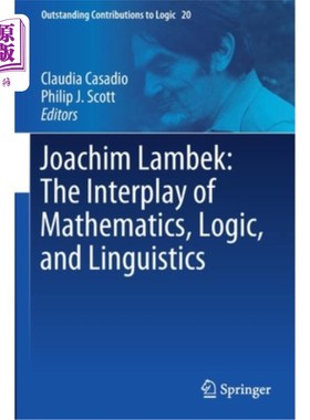 海外直订Joachim Lambek: The Interplay of Mathematics, Logic, and Linguistics 约阿希姆·兰贝克:数学、逻辑学和语言学的