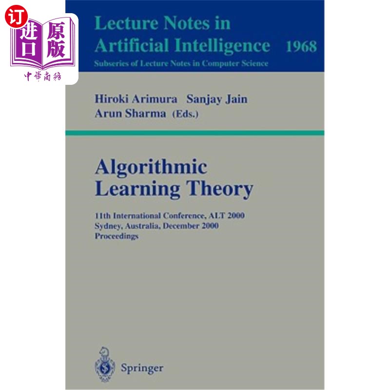 海外直订Algorithmic Learning Theory: 11th International Conference, Alt 2000 Sydney, Aus 算法学习理论：第11届国际会