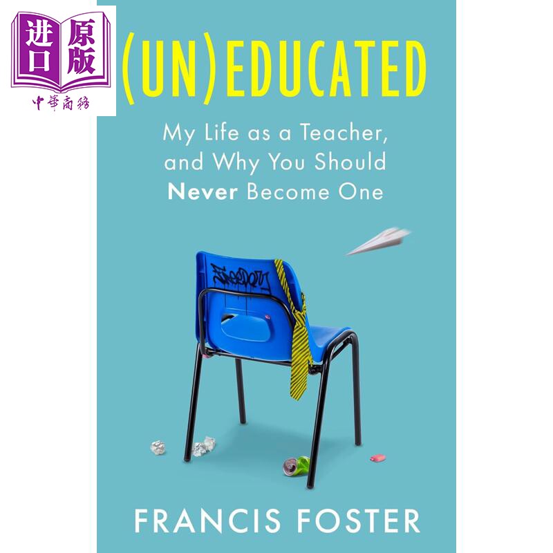 预售 不 受教育 我的教师人生 以及为什么你绝不该当老师 英文原版 Uneducated My Life Francis Foster【中商原版】