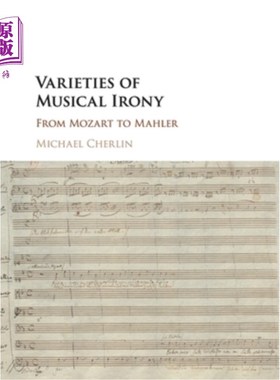 海外直订Varieties of Musical Irony: From Mozart to Mahler 音乐反讽的多样性：从莫扎特到马勒