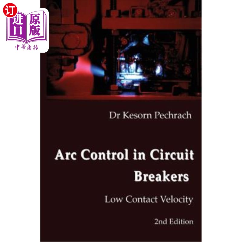 海外直订Arc Control in Circuit Breakers: Low Contact Velocity 断路器中的电弧控制：低接触速度