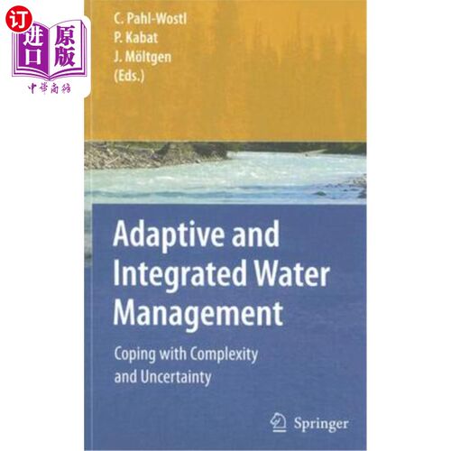 海外直订Adaptive and Integrated Water Management: Coping with Complexity and Uncertainty 适应性和综合水资源管理:应
