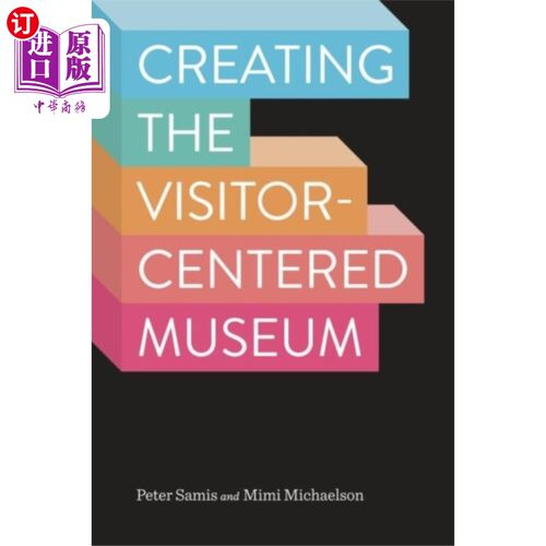 海外直订Creating the Visitor-Centered Museum 创建以游客为中心的博物馆