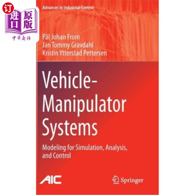 海外直订Vehicle-Manipulator Systems: Modeling for Simulation, Analysis, and Control 车辆-机械手系统:仿真、分析和控