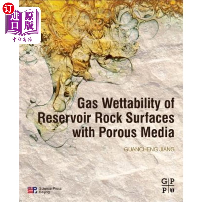 海外直订Gas Wettability of Reservoir Rock Surfaces with Porous Media多孔介质储层岩石表面气体润湿性研究