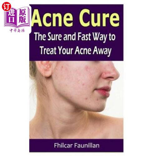 海外直订医药图书Acne Cure: The Sure and Fast Way to Treat Your Acne Away 痤疮治疗：治疗痤疮的快速方法