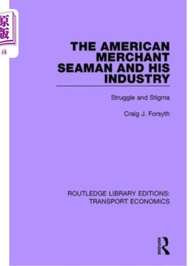 海外直订The American Merchant Seaman and His Industry: Struggle and Stigma 《美国商船海员及其行业:斗争与耻辱》
