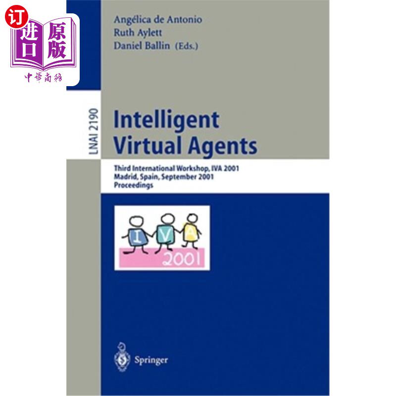 海外直订Intelligent Virtual Agents: Third International Workshop, Iva 2001, Madrid, Spai 智能虚拟代理:第三届国际研讨会