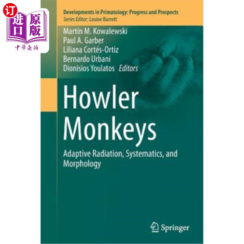 海外直订Howler Monkeys: Adaptive Radiation, Systematics, and Morphology 吼猴:适应性辐射，分类学和形态学
