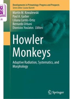海外直订Howler Monkeys: Adaptive Radiation, Systematics, and Morphology 吼猴:适应性辐射，分类学和形态学