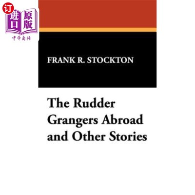 海外直订The Rudder Grangers Abroad and Other Stories 鲁德尔·格兰杰在国外和其他故事
