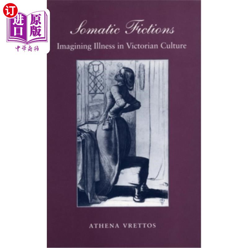 海外直订Somatic Fictions: Imagining Illness in Victorian Culture 躯体小说:维多利亚文化中的疾病想象