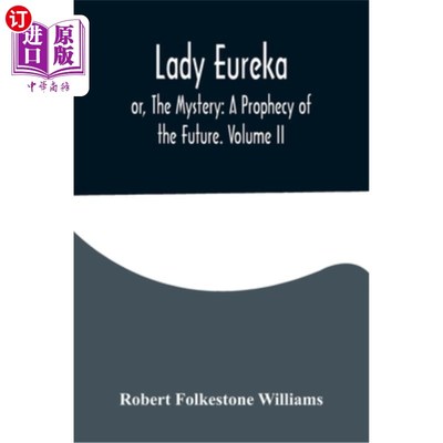 海外直订Lady Eureka; or, The Mystery: A Prophecy of the Future. Volume II 尤里卡夫人;或《神秘:未来的预言》。卷二世