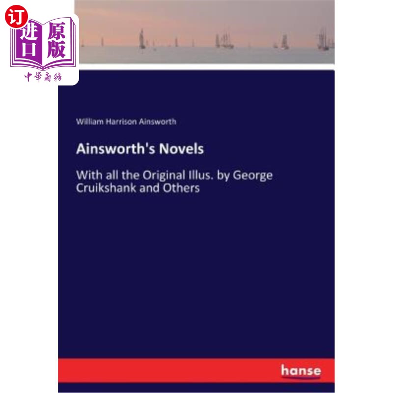 海外直订Ainsworth's Novels: With all the Original Illus. by George Cruikshank and Others安斯沃思的小说