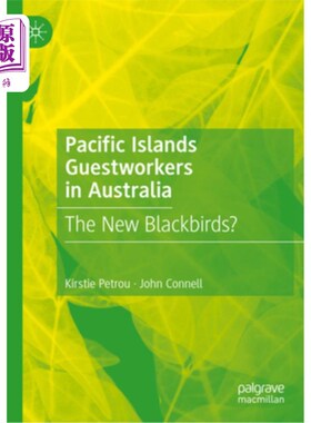 海外直订Pacific Islands Guestworkers in Australia: The New Blackbirds? 太平洋岛屿的澳大利亚外来工：新的黑鸟？