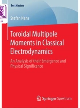 海外直订Toroidal Multipole Moments in Classical Electrodynamics: An Analysis of Their Em 经典电动力学中的环形多极矩