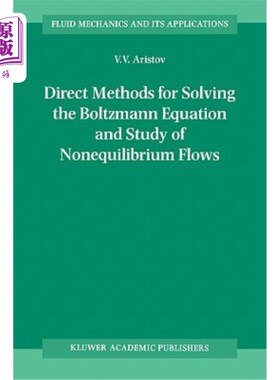 海外直订Direct Methods for Solving the Boltzmann Equation and Study of Nonequilibrium Fl 玻尔兹曼方程的直接解法及非