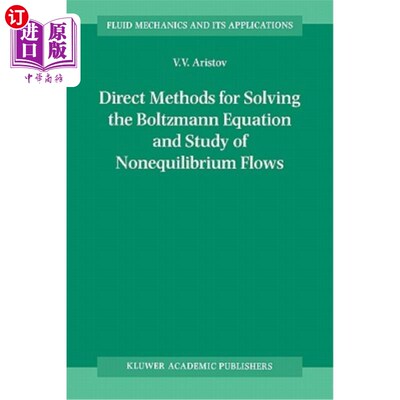海外直订Direct Methods for Solving the Boltzmann Equation and Study of Nonequilibrium Fl 玻尔兹曼方程的直接解法及非