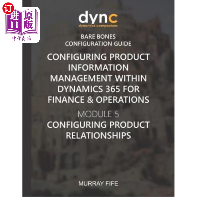 海外直订Configuring Product Information Management within Dynamics 365 for Operations: M 在Dynamics