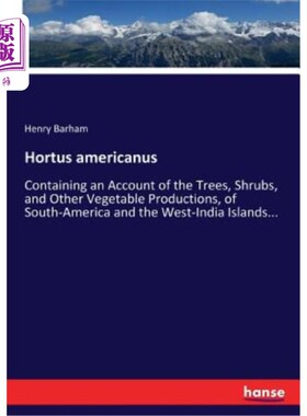 海外直订Hortus americanus: Containing an Account of the Trees, Shrubs, and Other Vegetab 美洲荷花