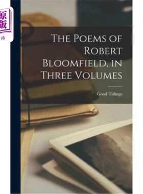 海外直订The Poems of Robert Bloomfield, in Three Volumes 罗伯特·布卢姆菲尔德的诗，三卷本