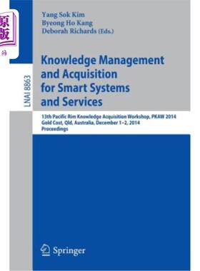 海外直订Knowledge Management and Acquisition for Smart Systems and Services: 13th Pacifi 智能系统和服务的知识管理和
