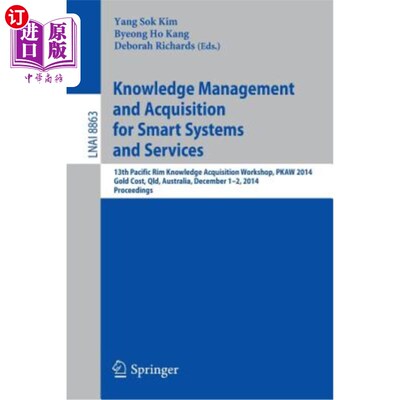 海外直订Knowledge Management and Acquisition for Smart Systems and Services: 13th Pacifi 智能系统和服务的知识管理和