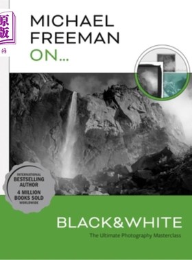 海外直订Michael Freeman On... Black & White: The Ultimate Photography Masterclass 迈克尔·弗里曼…黑与白:终极摄影大