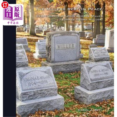 海外直订The Millers Rest in Peace: Descendants of John George Miller (Johann Georg Mülle 《磨坊主安息:约翰·乔治·米