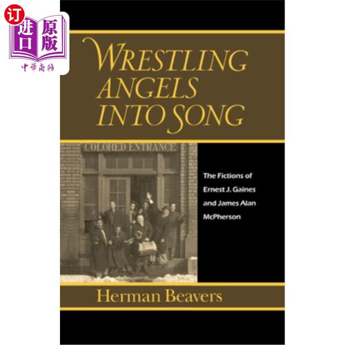 海外直订Wrestling Angels Into Song: The Fictions of Ernest J. Gaines and James Alan McPh 把天使摔成歌:欧内斯特·j·盖