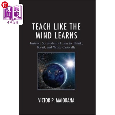 海外直订Teach Like the Mind Learns: Instruct So Students Learn to Think, Read, and Write 像头脑学习一样教学：指导学