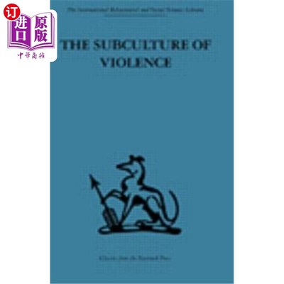 海外直订The Subculture of Violence: Towards an Integrated Theory in Criminology 暴力亚文化:迈向犯罪学的整合理论