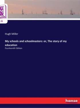 海外直订My schools and schoolmasters: or, The story of my education: Fourteenth Edition 我的学校和老师:或者，我的教