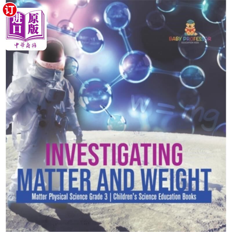 海外直订Investigating Matter and Weight Matter Physical Science Grade 3 Children's Scien 调查物质和重量物质物理科学