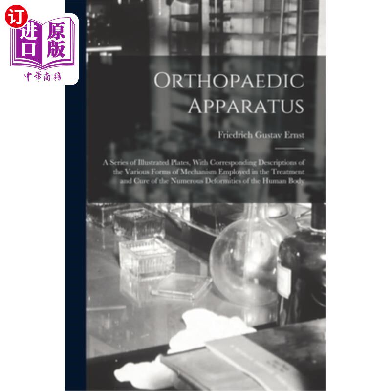海外直订医药图书Orthopaedic Apparatus: A Series of Illustrated Plates, With Corresponding Descri 矫形器械:一系列附