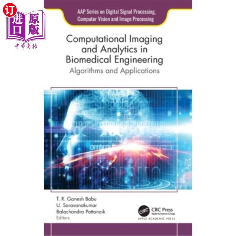 海外直订Computational Imaging and Analytics in Biomedical Engineering: Algorithms and Ap Computatio