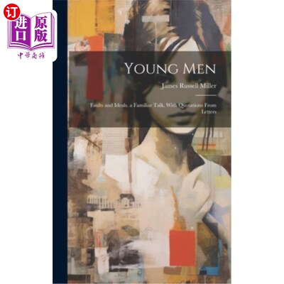 海外直订Young Men: Faults and Ideals. a Familiar Talk, With Quotations From Letters 年轻人：缺点与理想。熟悉的谈话