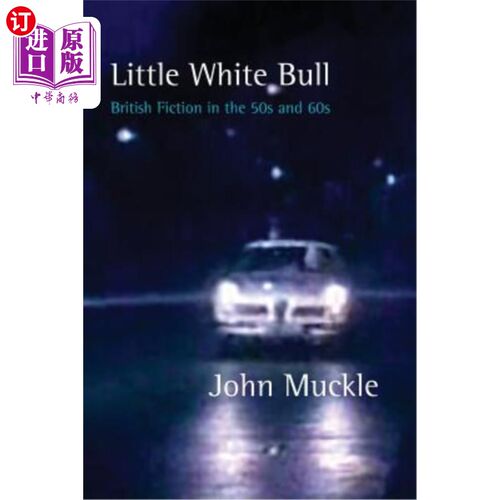 海外直订Little White Bull: British Fiction in the Fifties and Sixties 《小白牛》：五六十年代的英国小说