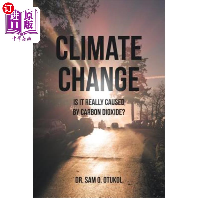 海外直订Climate Change: Is it Really Caused by Carbon Dioxide?