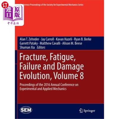 海外直订Fracture, Fatigue, Failure and Damage Evolution, Volume 8: Proceedings of the 20 断裂、疲劳、失效与损伤演化