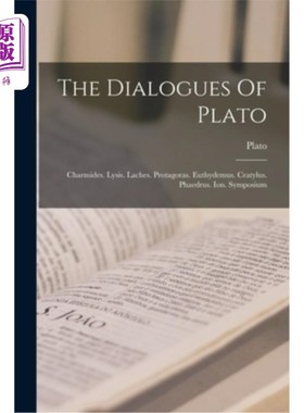 海外直订The Dialogues Of Plato: Charmides. Lysis. Laches. Protagoras. Euthydemus. Cratyl 柏拉图对话录:魅力。细胞溶