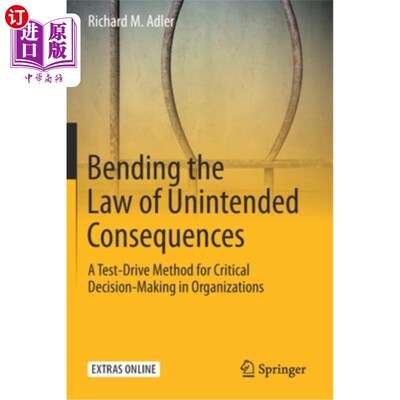 海外直订Bending the Law of Unintended Consequences: A Test-Drive Method for Critical Dec 弯曲意外后果定律:组织中关
