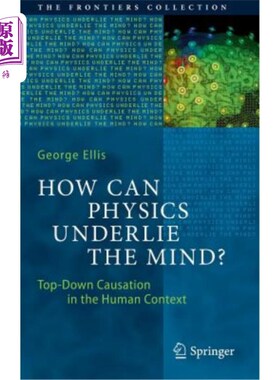 海外直订How Can Physics Underlie the Mind?: Top-Down Causation in the Human Context 物理是如何成为思维的基础的人类