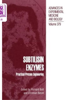 海外直订Subtilisin Enzymes: Practical Protein Engineering 枯草杆菌蛋白酶：实用蛋白质工程