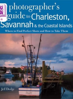 海外直订Photographing Charleston, Savannah & the Coastal... 拍摄查尔斯顿，萨凡纳和沿海岛屿