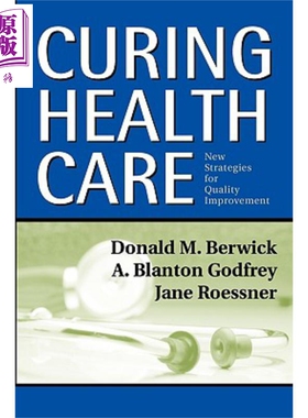现货 医疗保健 Curing Health Care Donald Berwick 英文原版 中商原版 Wiley【中商原版】